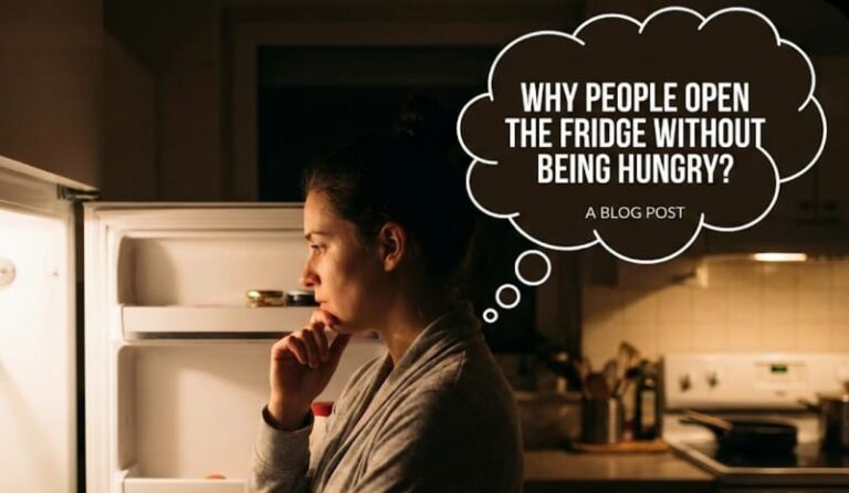 Why Do People Open the Fridge Without Being Hungry?